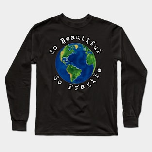 earth, so beautiful, so fragile Long Sleeve T-Shirt